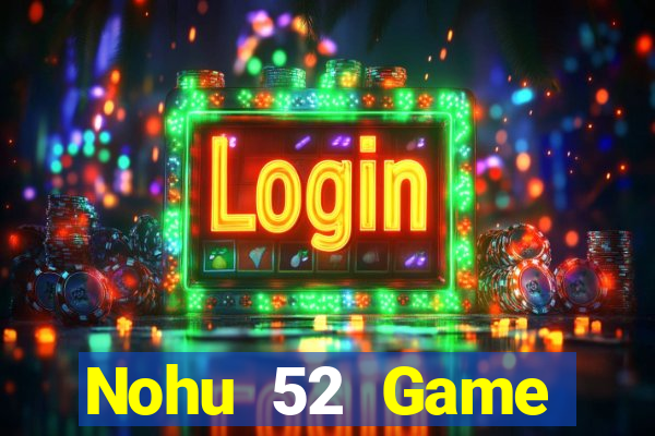 Nohu 52 Game Đánh Bài Ông Trùm Poker