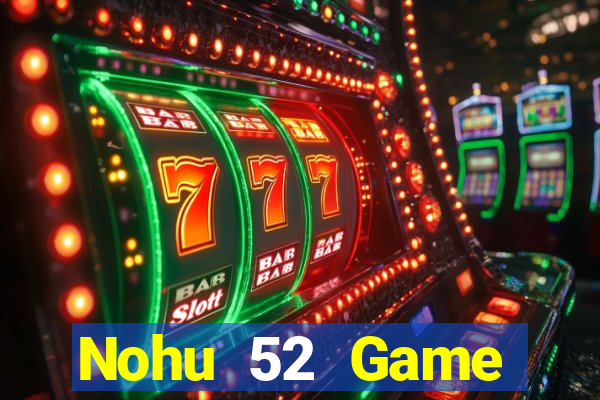 Nohu 52 Game Đánh Bài Ông Trùm Poker