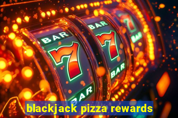 blackjack pizza rewards