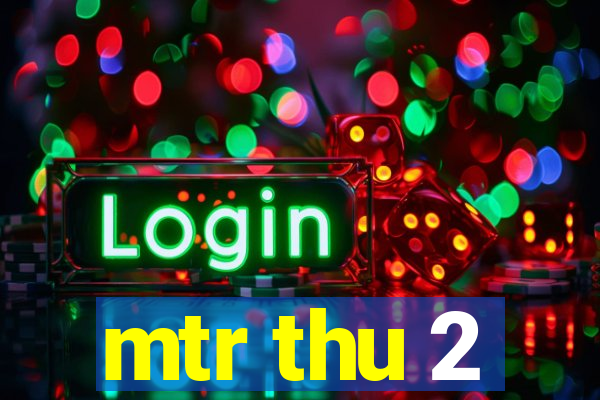 mtr thu 2