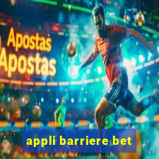 appli barriere bet