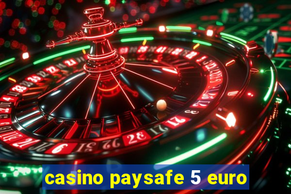 casino paysafe 5 euro