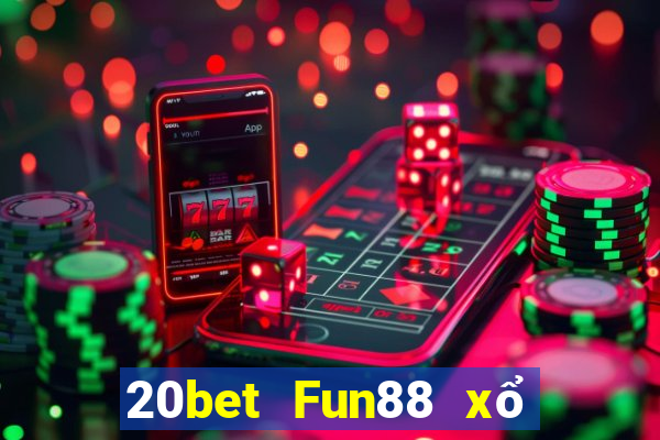 20bet Fun88 xổ số trung thực