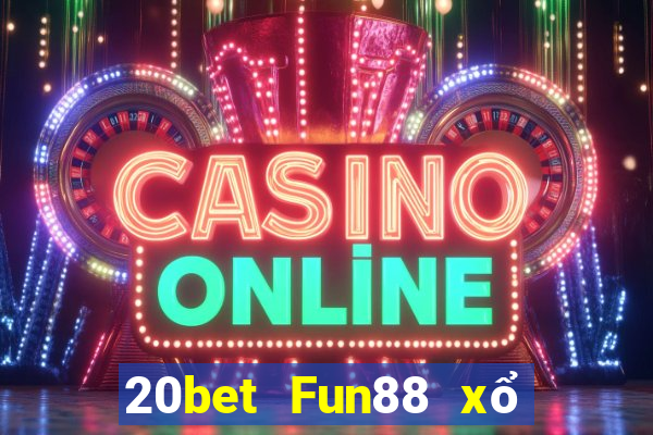 20bet Fun88 xổ số trung thực