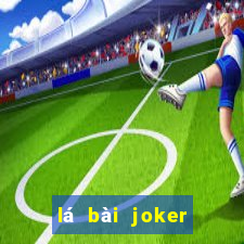 lá bài joker để làm gì