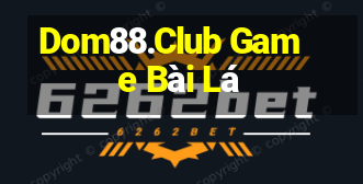 Dom88.Club Game Bài Lá