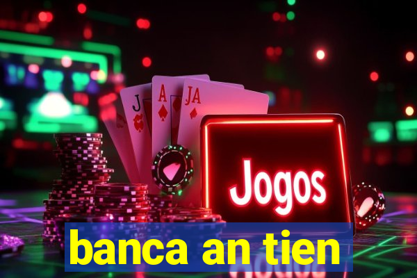 banca an tien