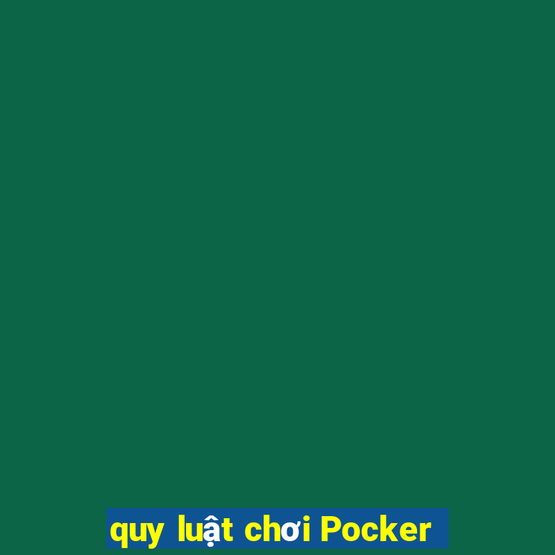 quy luật chơi Pocker