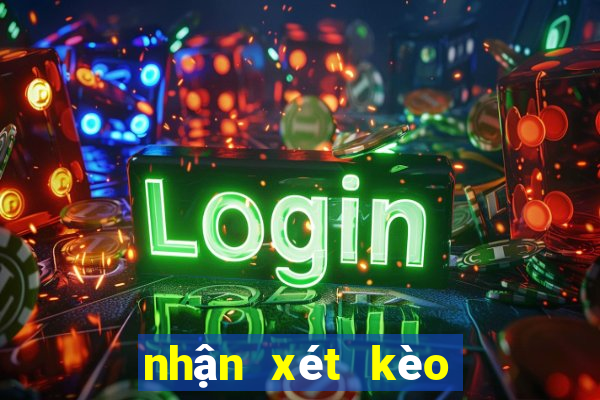 nhận xét kèo bóng đá hôm nay