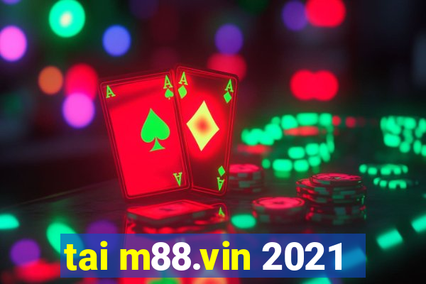 tai m88.vin 2021