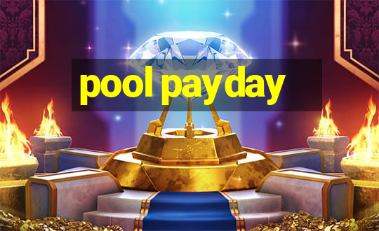 pool payday