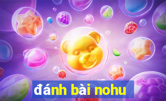 đánh bài nohu