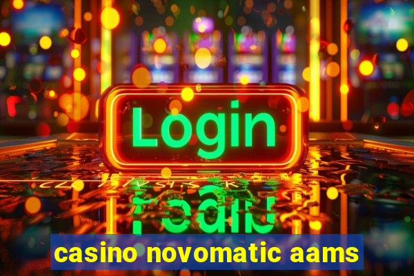 casino novomatic aams