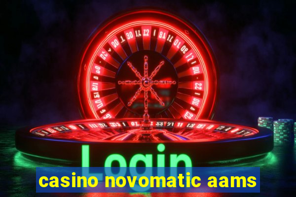 casino novomatic aams