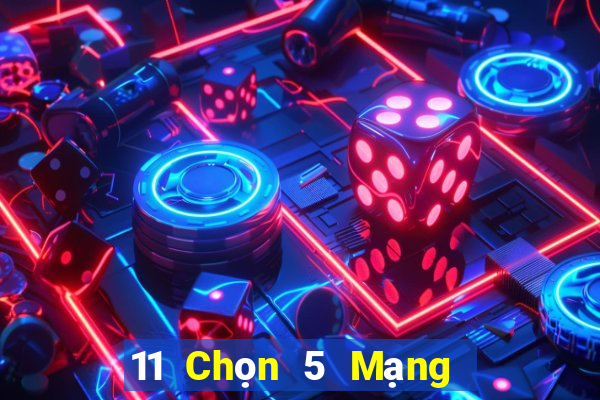 11 Chọn 5 Mạng chính xác