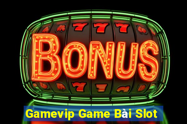 Gamevip Game Bài Slot