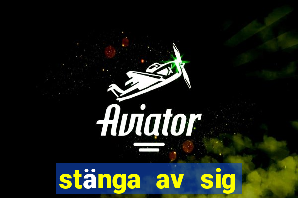 stänga av sig från casino