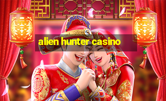 alien hunter casino