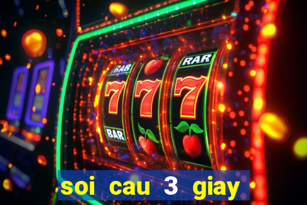 soi cau 3 giay mien nam