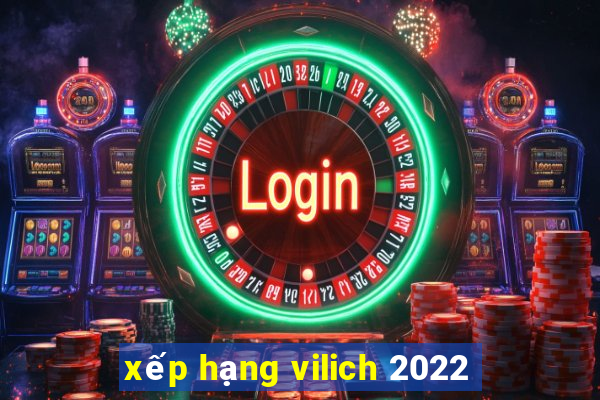 xếp hạng vilich 2022