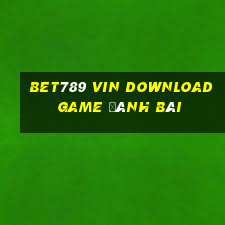 Bet789 Vin Download Game Đánh Bài