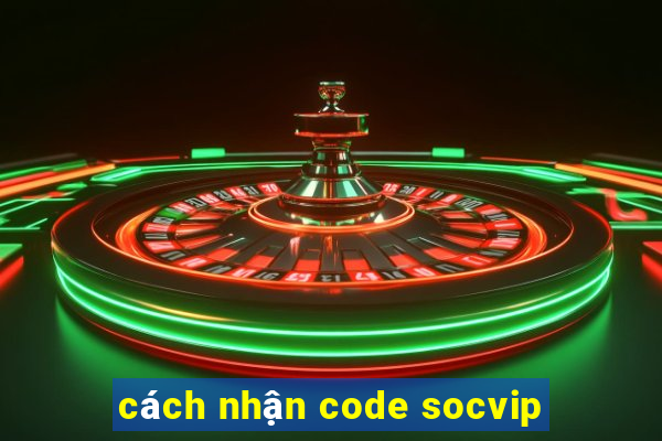 cách nhận code socvip