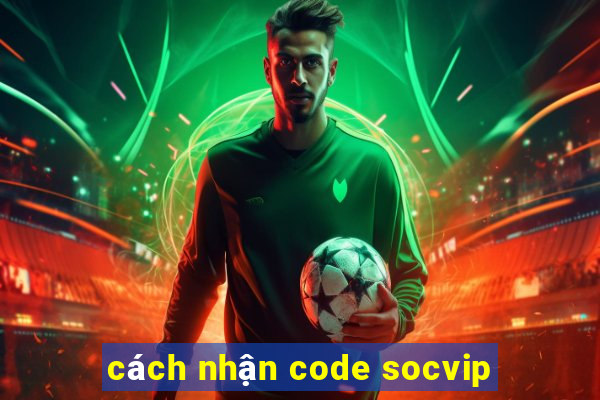 cách nhận code socvip