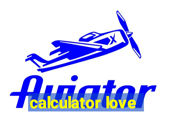 calculator love