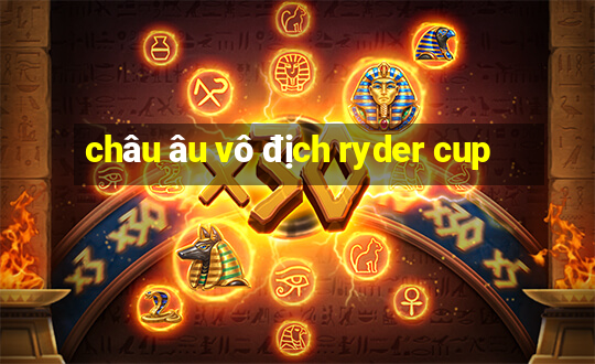 châu âu vô địch ryder cup