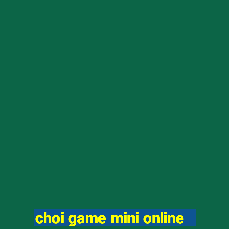 choi game mini online