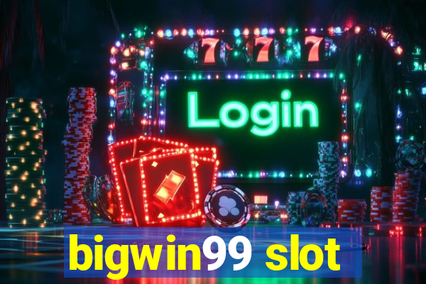 bigwin99 slot