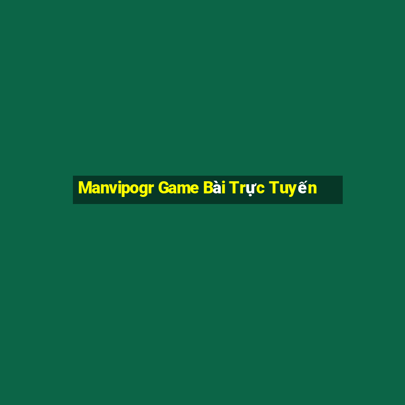 Manvipogr Game Bài Trực Tuyến