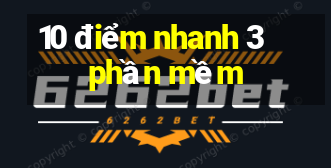 10 điểm nhanh 3 phần mềm