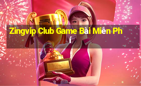 Zingvip Club Game Bài Miễn Phí