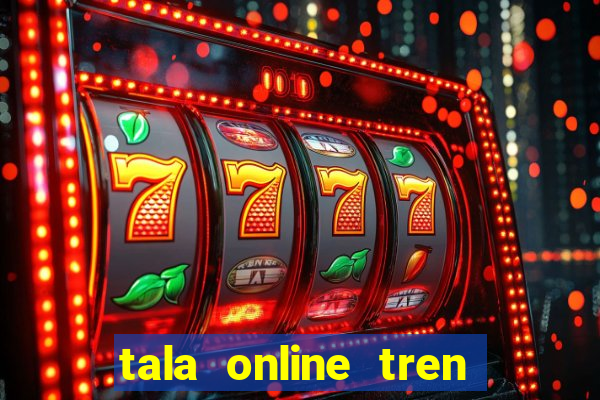 tala online tren zing me