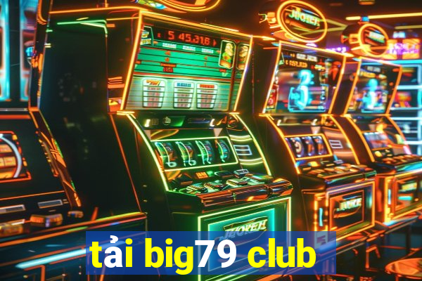 tải big79 club