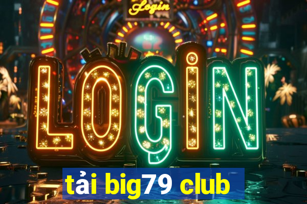 tải big79 club