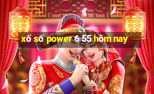 xổ số power 6 55 hôm nay