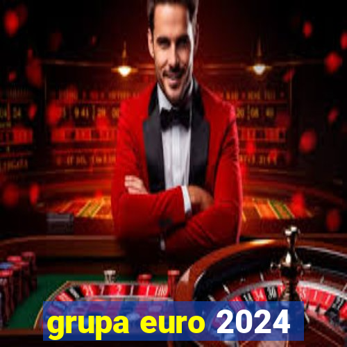 grupa euro 2024