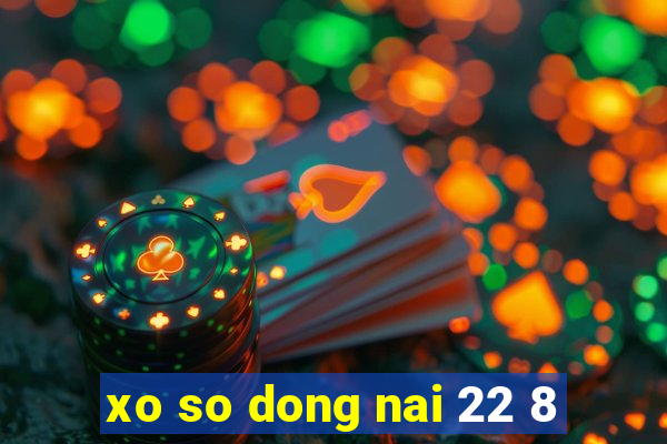 xo so dong nai 22 8