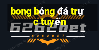 bong bóng đá trực tuyến