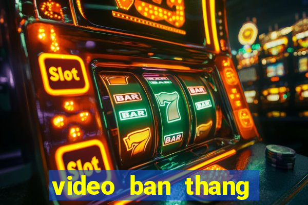 video ban thang cup c2