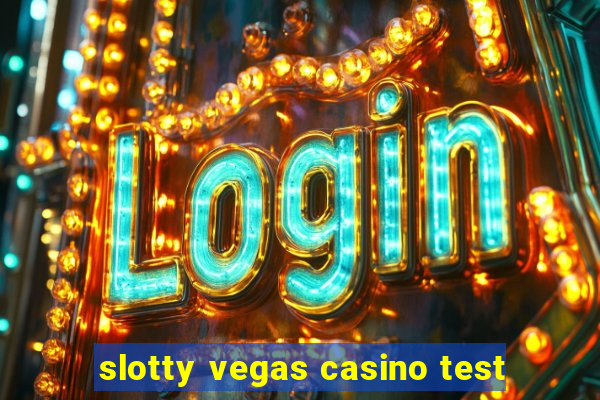 slotty vegas casino test