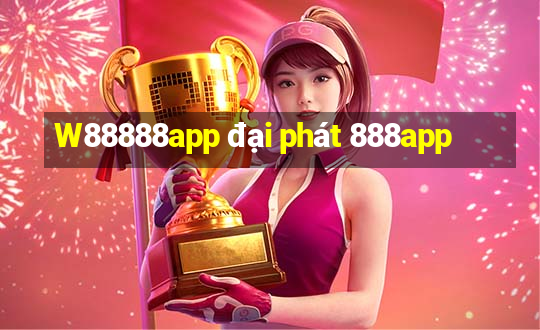 W88888app đại phát 888app