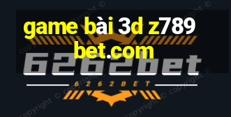 game bài 3d z789bet.com