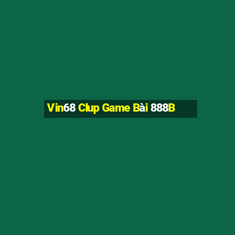 Vin68 Clup Game Bài 888B