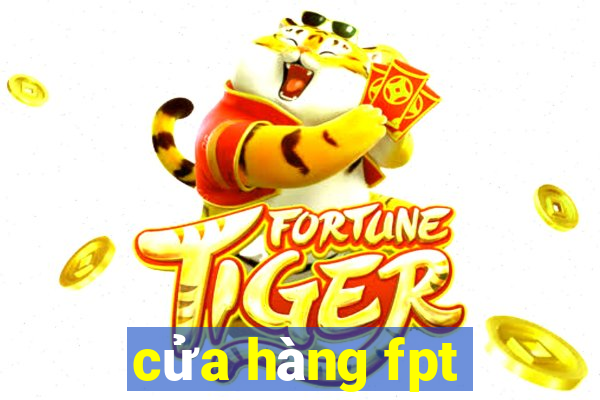 cửa hàng fpt