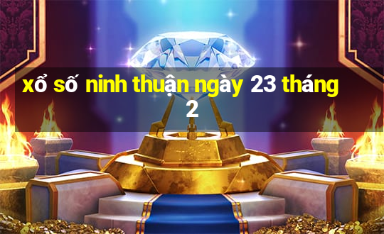 xổ số ninh thuận ngày 23 tháng 2