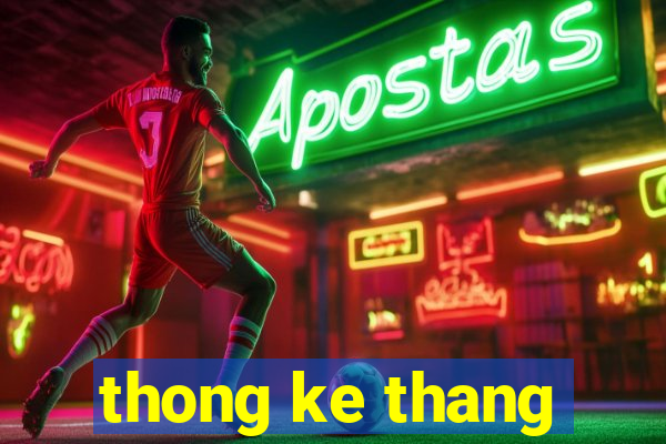 thong ke thang