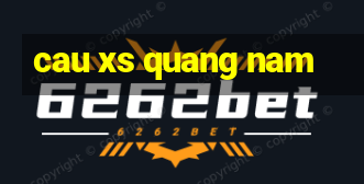 cau xs quang nam